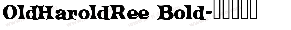 OldHaroldRee Bold字体转换